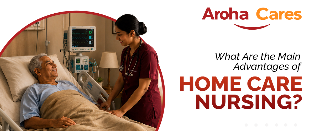 What Are the Key Advantages of Home Care Nursing